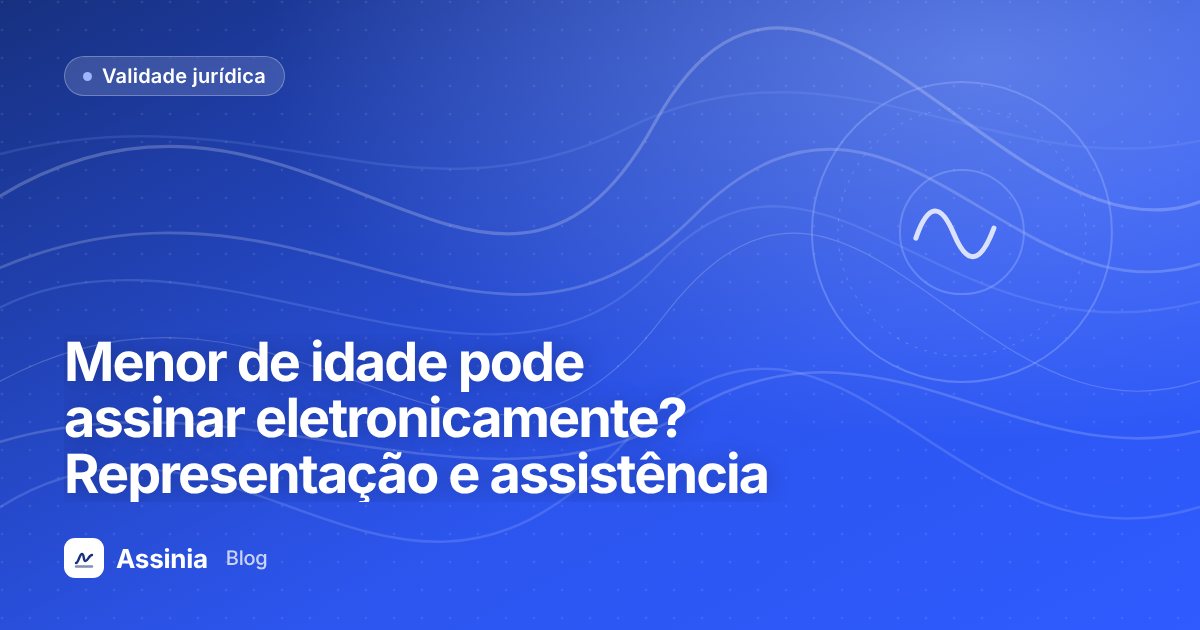 Menor de idade pode assinar eletronicamente? Representação e assistência