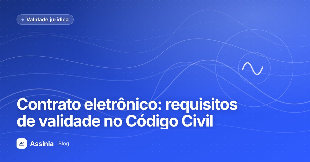 Contrato eletrônico: quais os requisitos de validade no Código Civil?